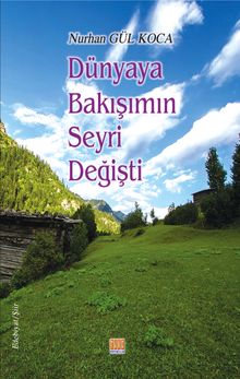 Dünyaya Bakışımın  Seyri Değişti 