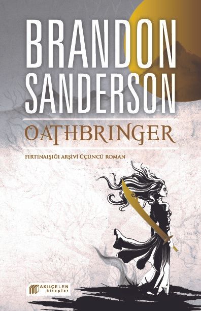 Oathbringer - Fırtınaışığı Arşivi Üçüncü Roman (Brandon Sanderson