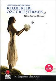 Kuantum Diyarında Kelebekleri Özgürleştirmek - Nilda Ferhan Efeçınar