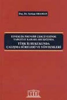 Esneklik Prensibi Çerçevesinde Yargıtay Kararları Işığında  Türk İş Hukukunda Çalışma Süreleri ve Yöntemleri