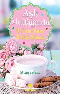 Aşk Mutfağında Bir Tutam Dostluk Bir Ölçek Mutluluk