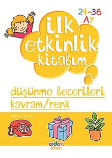 Düşünme Becerileri - Kavram-Renk / İlk Etkinlk Kitabım - Bilinmeyen Yazar