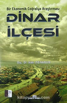 Bir Ekonomik Coğrafya Araştırması - Dinar İlçesi - Doç.Dr. Kadir Temurçin