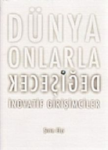 Dünya Onlarla Değişecek & İnovatif Girişimciler