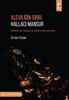 Aleviliğin Sırrı: Hallacı Mansur & Plotinos&rsquo;tan Mansur&rsquo;a, Mansur&rsquo;dan Aleviliğe