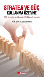 Strateji ve Güç Kullanma Üzerine & Milli Strateji - Askeri Starteji - Milli Güvenlik Siyaseti