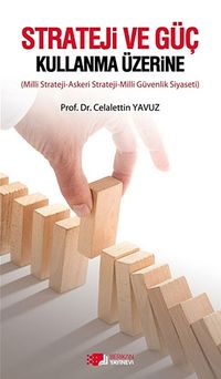 Strateji ve Güç Kullanma Üzerine & Milli Strateji - Askeri Starteji - Milli Güvenlik Siyaseti
