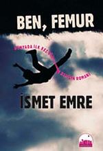 Ben, Femur & Dünyada İlk Kez Bir Kemiğin Romanı