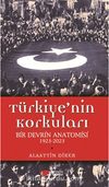 Türkiye'nin Korkuları & Bir Devrin Anatomisi 1923-2023