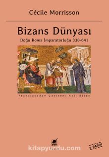 Bizans Dünyası & Doğu Roma İmparatorluğu 330-641