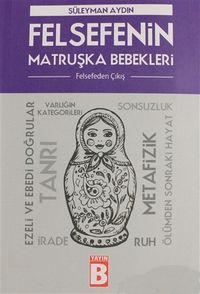 Felsefenin Matruşka Bebekleri & Felsefeden Çıkış