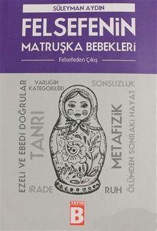 Felsefenin Matruşka Bebekleri & Felsefeden Çıkış