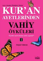 Kur'an Ayetlerinden Vahiy Öyküleri -1