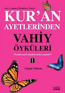Kur'an Ayetlerinden Vahiy Öyküleri -1