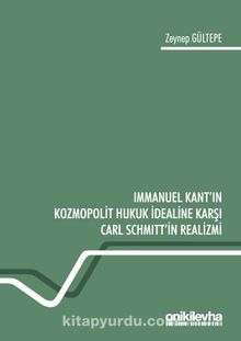 Immanuel Kant'ın Kozmopolit Hukuk İdealine Karşı Carl Schmitt'in Realizmi