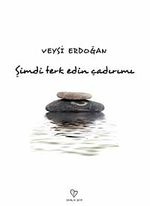 Şimdi Terk Edin Çadırımı  ( 2008 Yaşar Nabi Şiir Ödülü)