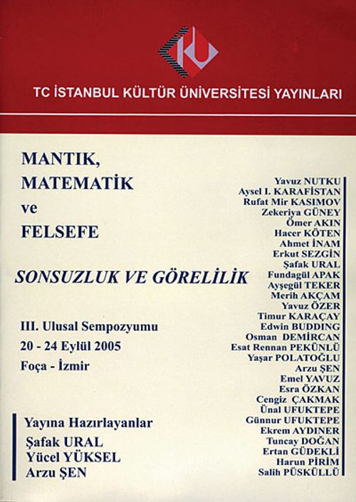 Mantık, Matematik ve Felsefe - Sonsuzluk ve Görelilik / III. Ulusal Sempozyumu 2005