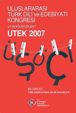 Uluslararası Türk Dili ve Edebiyatı Kongresi - UTEK 2007 Cilt:2 & Bildiriler - Türk Edebiyatında Üslup Arayışları