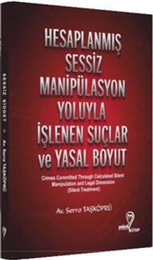 Hesaplanmış Sessiz Manipülasyon Yoluyla İşlenen Suçlar ve Yasal Boyut