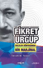Fikret Ürgüp Deliler Dünyasında Bir Marjinal