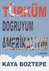 T&uuml;rk&uuml;m Doğruyum Amerikalıyım