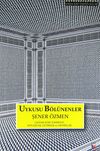 Uykusu B&ouml;l&uuml;nenler & &Ccedil;ağdaş T&uuml;rk Edebiyatı: S&ouml;yleşiler, &Ccedil;eviriler, Okumalar