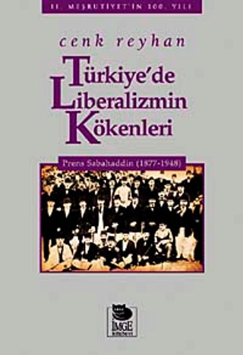 Türkiye'de Liberalizmin Kökenleri & Prens Sabahaddin (1877-1948)