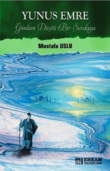 Yunus Emre / Gönlüm Düştü Bir Sevdaya - Mustafa Uslu