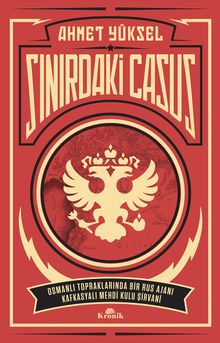 Sınırdaki Casus & Osmanlı Topraklarında Bir Rus Ajanı Kafkasyalı Mehdi Kulu Şirvani 