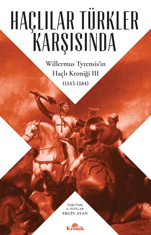Haçlılar Türkler Karşısında Willermus Tyrensis'in Haçlı Kroniği 3