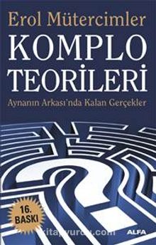Komplo Teorileri & Aynanın Ardında Kalan Gerçekler - Erol Mütercimler