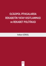 Oligopol Piyasalarda Rekabetin Yatay Kısıtlanması ve Rekabet Politikası