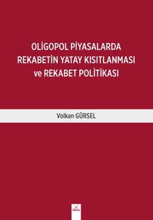 Oligopol Piyasalarda Rekabetin Yatay Kısıtlanması ve Rekabet Politikası