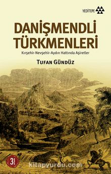 Danişmendli Türkmenleri & Kırşehir-Nevşehir-Aydın Hattında Aşiretler