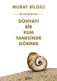 Dünyayı Bir Kum Tanesinde Görmek