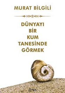 Dünyayı Bir Kum Tanesinde Görmek