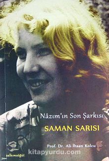 Nazım'ın Son Şarkısı Saman Sarısı - Prof. Dr. Ali İhsan Kolcu