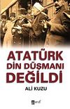 Atatürk Din Düşmanı Değildi