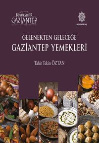 Gelenekten Geleceğe Gaziantep Yemekleri