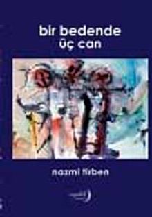 Bir Bedende Üç Can