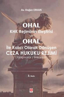 OHAL KHK Rejiminin Eleştirisi ve OHAL ile Kalıcı Olarak Dönüşen Ceza Hukuku Rejimi