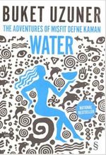 Water & The Adventures of Misfit Defne Kaman