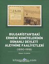 Bulgaristan'daki Ermeni Komitelerinin Osmanlı Devleti Aleyhine Faaliyetleri (1890 - 1918)