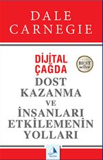 Dijital Çağda Dost Kazanma ve İnsanları Etkilemenin Yolları