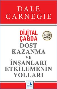 Dijital Çağda Dost Kazanma ve İnsanları Etkilemenin Yolları
