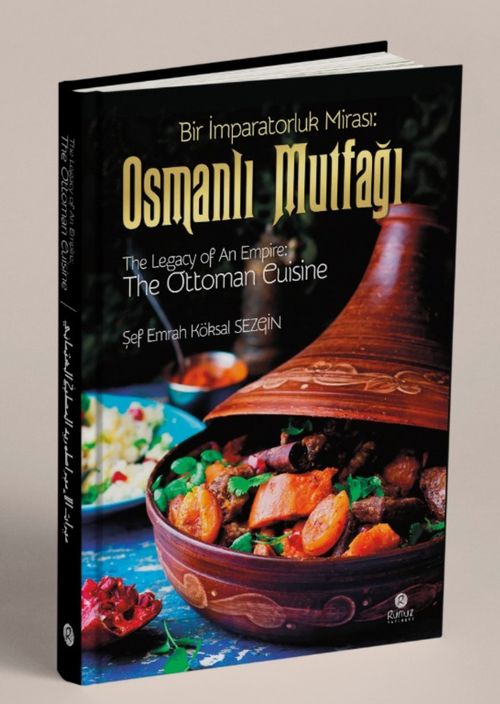 Bir İmparatorluk Mirası: Osmanlı Mutfağı - The Legacy of An Empire: The Ottoman Cuisine -  El-Mirasü'l-İmbaratoriyye: El-Matbahü'l-Osmaniyye  (Ciltli)