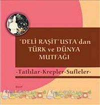 Tatlılar-Krepler-Sufleler & Deli Raşit Usta'dan Türk ve Dünya Mutfağı