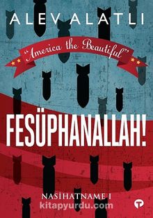 America the Beautiful - Fesüphanallah! & Nasihatname 1 - Alev Alatlı
