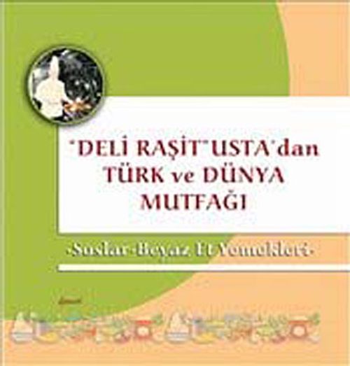 Soslar - Beyaz Et Yemekleri & Deli Raşit Usta'dan Türk ve Dünya Mutfağı