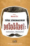 Türk Sinemasının Erkekleri: Mekanları, İdeolojileri